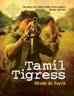 Tamil Tigress: My story as a child soldier in Sri Lanka's bloody civil war (Paperback)