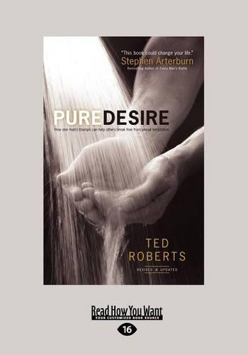 Pure Desire: (1 Volume Set): How One Man's Triumph Can Help Others Beak Free from Sexual Temptation (Paperback)