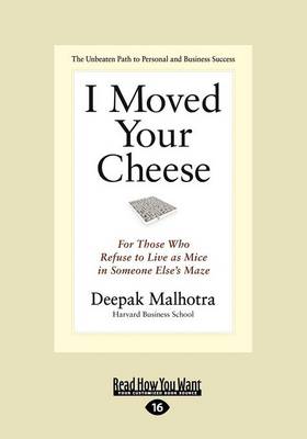 I Moved Your Cheese: For Those Who Refuse to Live as Mice in Someone Else's Maze (Paperback)