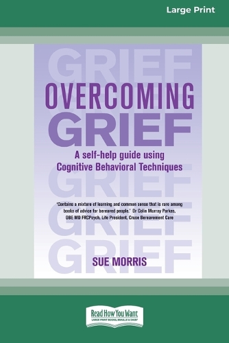 Overcoming Grief: A self-help guide using Cognitive Behavioral Techniques (Paperback)