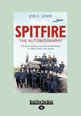 Spitfire: The Autobiography: The plane and the men that saved Britain in 1940 in their own words (Paperback)