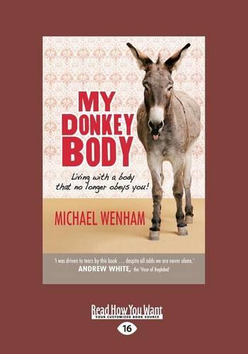 My Donkey Body: Living With a Body That No Longer Obeys You! (Paperback)