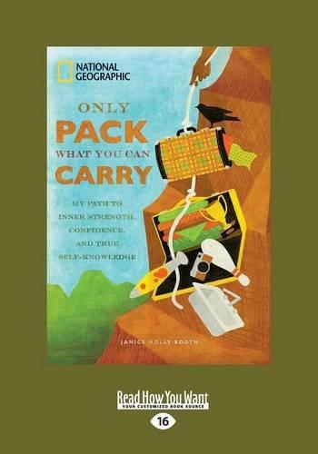 Only Pack What You Can Carry: My Path to Inner Strength, Confidence, and True Self-knowledge (Paperback)