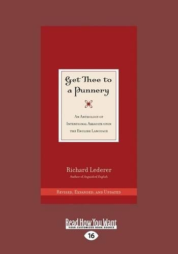 Get Thee to a Punnery: An Anthology of Intentional Assaults Upon the English Language (Paperback)