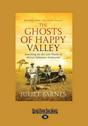 The Ghosts of Happy Valley: Searching for the Lost World of Africa's Infamous Aristocrats (Paperback)