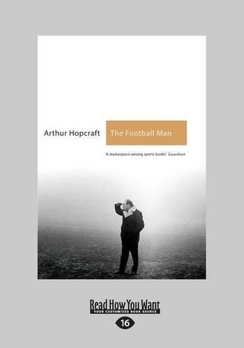 The Football Man: People & Passions in Soccer (Paperback)
