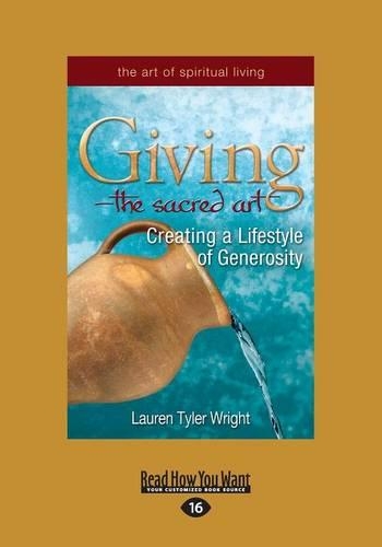 Giving-The Sacred Art: Creating a Lifestyle of Generousity (Paperback)