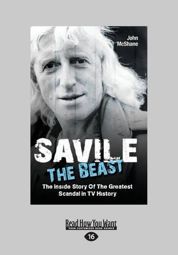 Saville - the Beast: The Inside Story of the Greatest Scandal in TV History (Paperback)