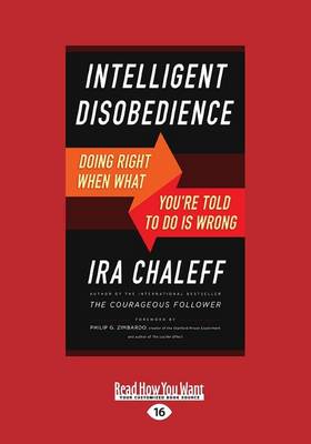 Intelligent Disobedience: Doing Right When What You're Told to Do is Wrong (Paperback)