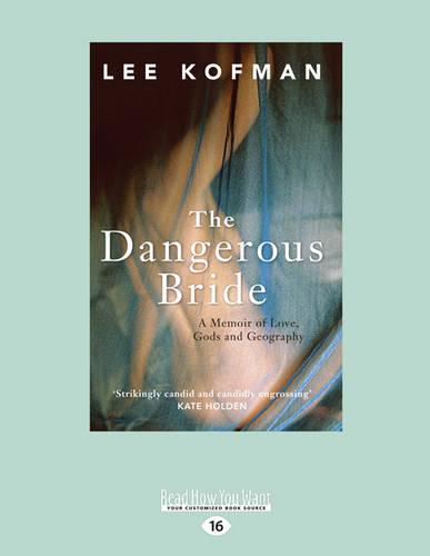 The Dangerous Bride: A Memoir of Love, Gods and Geography (Paperback)