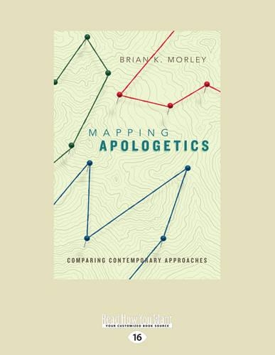Mapping Apologetics: Comparing Contemporary Approaches (Paperback)