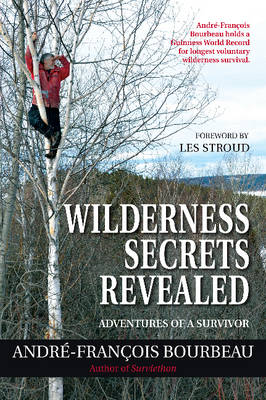 Wilderness Secrets Revealed: Adventures of a Survivor (Paperback)