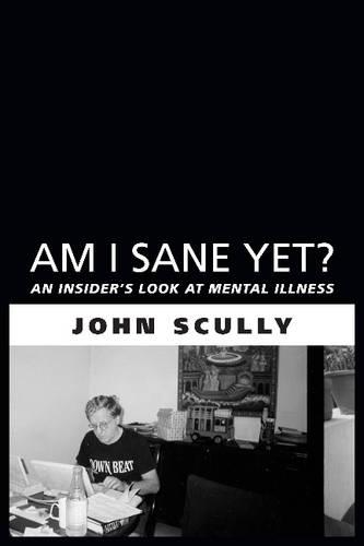 Am I Sane Yet?: An Insider's Look at Mental Illness (Paperback)