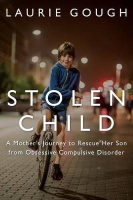 Stolen Child: A Mother's Journey to Rescue Her Son from Obsessive Compulsive Disorder (Paperback)