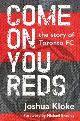 Come on You Reds: The Story of Toronto FC (Paperback)