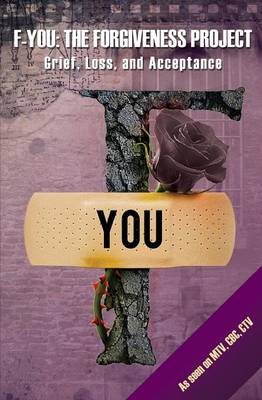 F-You: The Forgiveness Project: Grief, Loss, and Acceptance (Paperback)