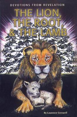 The Lion, the Root & the Lamb: Devotions from Revelation (Paperback)