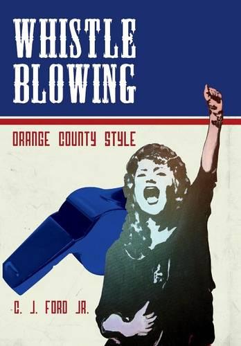 Whistle Blowing: Orange County Style (Hardback)