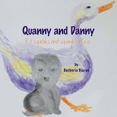 Quanny and Danny: If It Squeaks and Squawks, It's A... (Paperback)