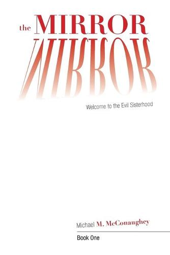 The Mirror -: Book One: Welcome to the Evil Sisterhood (Paperback)