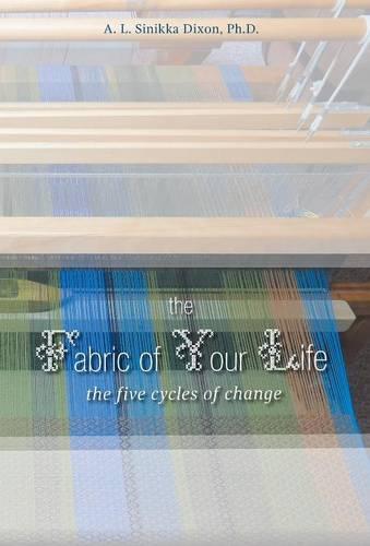 The Fabric of Your Life: the five cycles of change (Hardback)