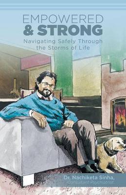 Empowered and Strong - Navigating Safely Through the Storms of Life (Paperback)
