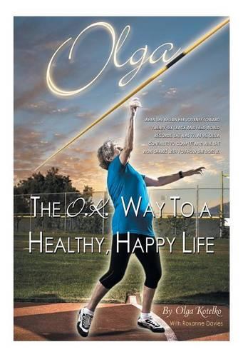 Olga: The O.K. Way to a Healthy, Happy Life (Hardback)
