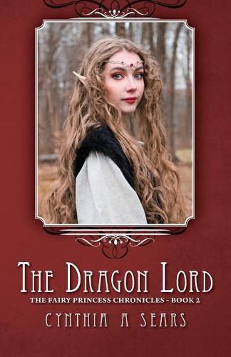 The Dragon Lord: The Fairy Princess Chronicles - Book 2 (Paperback)