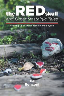 The Red Skull and Other Nostalgic Tales - Growing Up in 1950's Toronto and Beyond (Paperback)