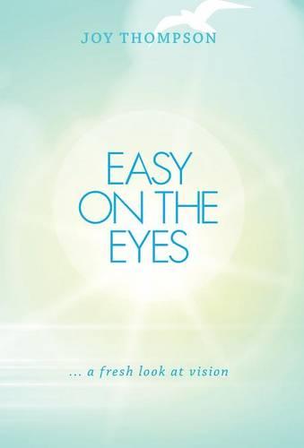Easy on the Eyes: ... a Fresh Look at Vision (Hardback)