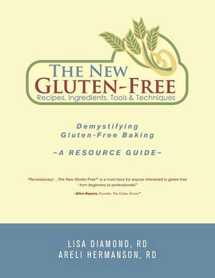 The New Gluten-Free Recipes, Ingredients, Tools and Techniques: Demystifying Gluten-Free Baking - A Resource Guide (Paperback)