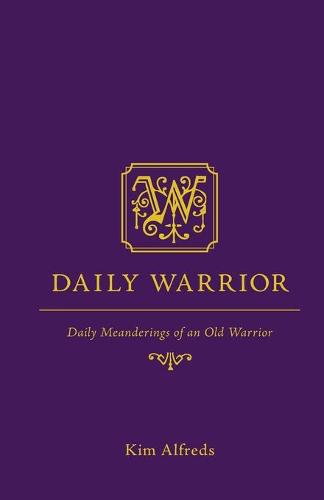 Daily Warrior: Daily Meanderings of an Old Warrior (Paperback)