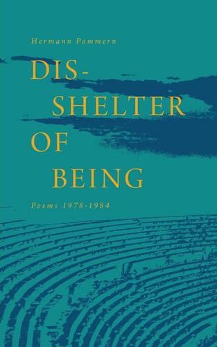 Dis-Shelter of Being: Poems 1978-1984 (Paperback)