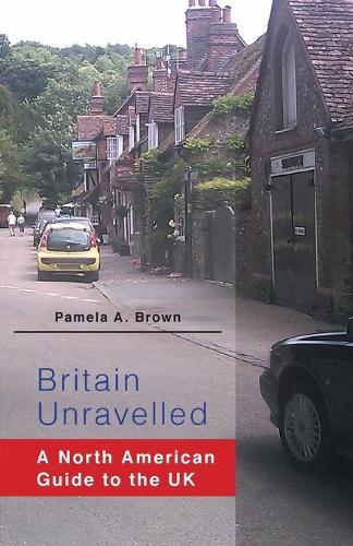 Britain Unravelled: A North American Guide to the UK (Paperback)