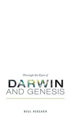Through the Eyes of Darwin and Genesis (Hardback)