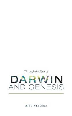Through the Eyes of Darwin and Genesis (Paperback)