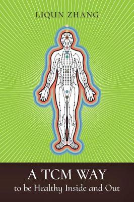 A Tcm Way to Be Healthy, Inside and Out (Paperback)