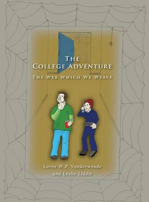The College Adventure: The Web Which We Weave (Hardback)