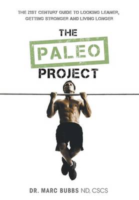 The Paleo Project: The 21st Century Guide to Looking Leaner, Getting Stronger and Living Longer (Hardback)