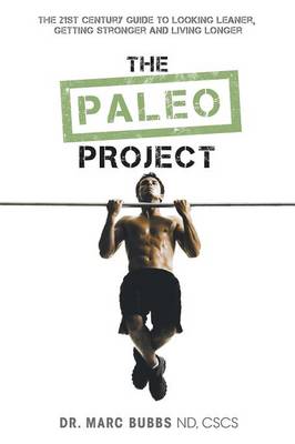 The Paleo Project: The 21st Century Guide to Looking Leaner, Getting Stronger and Living Longer (Paperback)