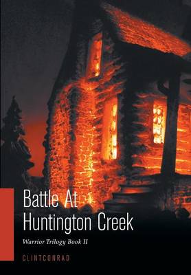 Battle At Huntington Creek: Warrior Trilogy Book II (Hardback)