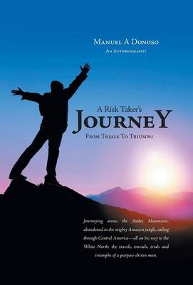 A Risk Taker's Journey - From Trials to Triumph (Hardback)