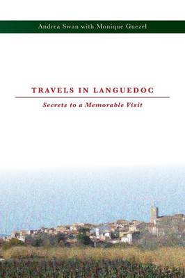 Travels in Languedoc: Secrets to a Memorable Visit (Paperback)