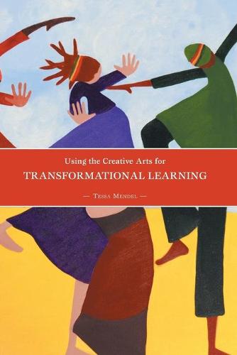 Using the Creative Arts for Transformational Learning (Paperback)