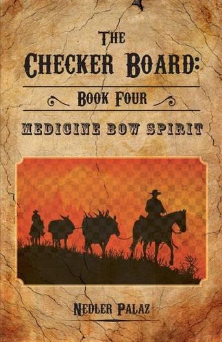 The Checker Board: Book Four: Medicine Bow Spirit - Checker Board (Paperback)