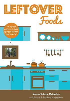 Leftover Foods: With Optional and Substitutable Ingredients (Hardback)