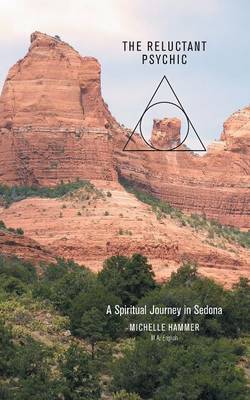 The Reluctant Psychic a Spiritual Journey in Sedona (Paperback)