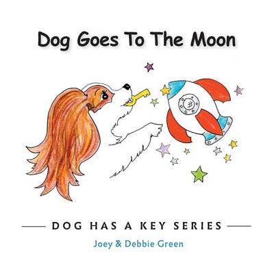 Dog Goes to the Moon: From the Dog Has a Key Series - Dog Has a Key (Paperback)