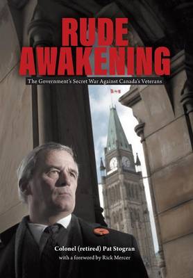 Rude Awakening: The Government's Secret War Against Canada's Veterans (Hardback)