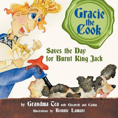 Gracie the Cook Saves the Day: For Burnt King Jack (Paperback)